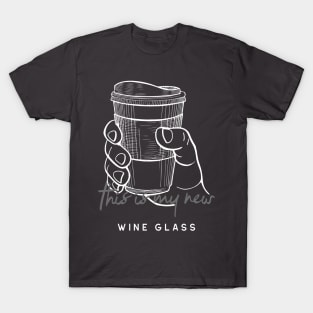 This is my new wine glass T-Shirt